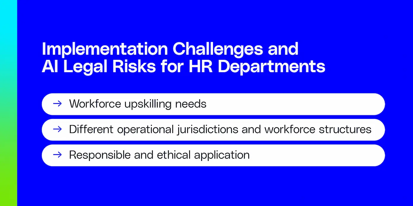 Challenges in AI for HR includes legal risks, upskilling workforce, jurisdiction structures, and ethical application.