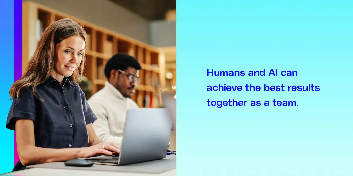 Human and AI get better results together.