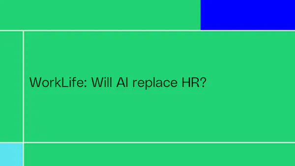 WorkLife: Will AI replace HR?