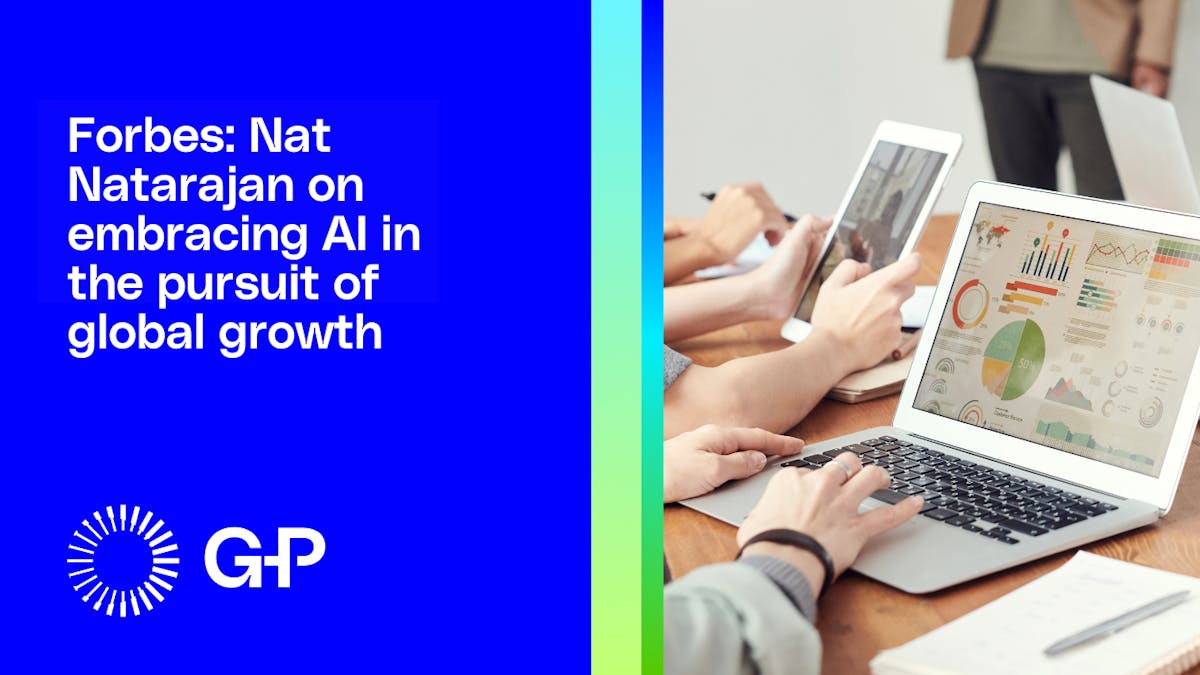 Forbes: Nat Natarajan on embracing AI in the pursuit of global growth